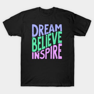 Dream, Believe, Inspire. Purple and green T-Shirt
